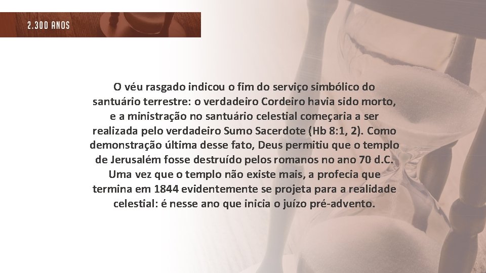 O véu rasgado indicou o fim do serviço simbólico do santuário terrestre: o verdadeiro