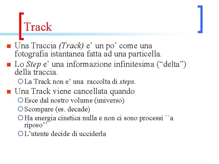 Track n n Una Traccia (Track) e’ un po’ come una fotografia istantanea fatta