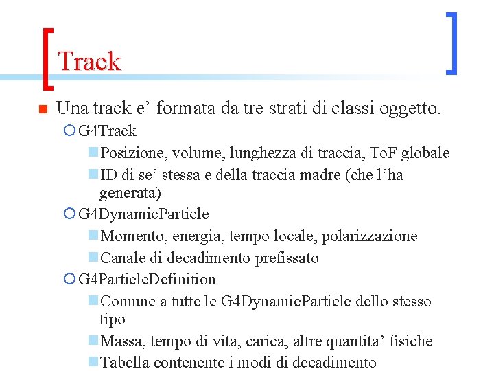 Track n Una track e’ formata da tre strati di classi oggetto. ¡G 4