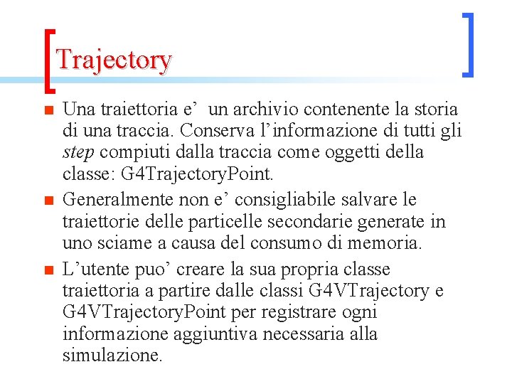 Trajectory n n n Una traiettoria e’ un archivio contenente la storia di una