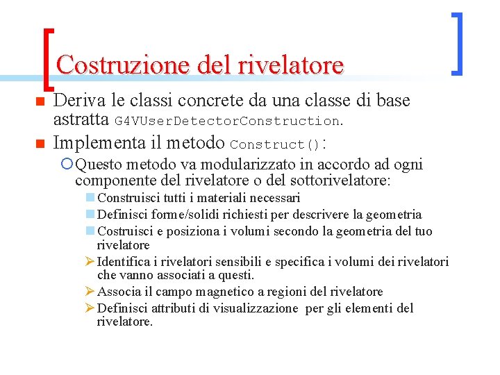 Costruzione del rivelatore n n Deriva le classi concrete da una classe di base