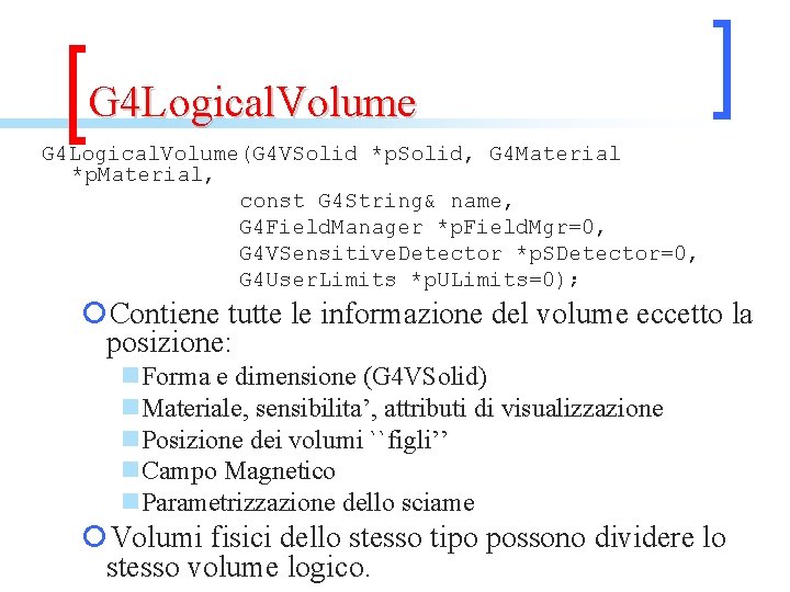 G 4 Logical. Volume(G 4 VSolid *p. Solid, G 4 Material *p. Material, const