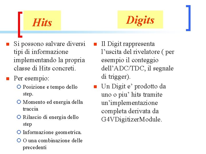 Digits Hits n n Si possono salvare diversi tipi di informazione implementando la propria