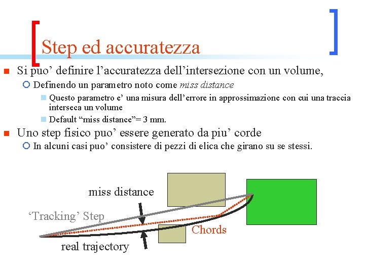 Step ed accuratezza n Si puo’ definire l’accuratezza dell’intersezione con un volume, ¡ Definendo