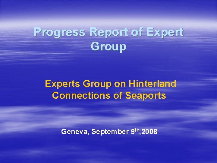 Progress Report of Expert Group Experts Group on Hinterland Connections of Seaports Geneva, September