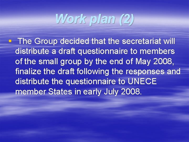 Work plan (2) § The Group decided that the secretariat will distribute a draft