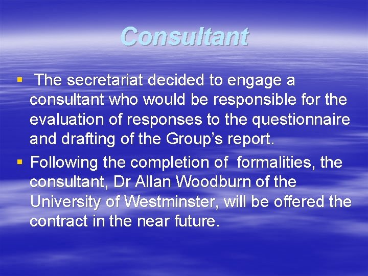 Consultant § The secretariat decided to engage a consultant who would be responsible for
