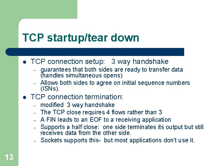 TCP startup/tear down l TCP connection setup: 3 way handshake – – l TCP