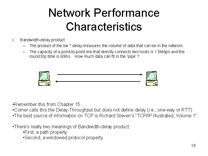 Network Performance Characteristics • Bandwidth-delay product – The product of the bw * delay
