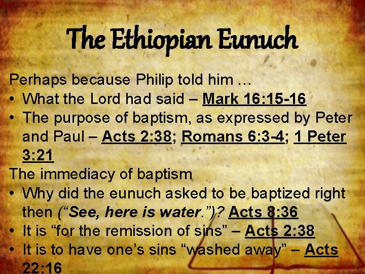 The Ethiopian Eunuch Perhaps because Philip told him … • What the Lord had