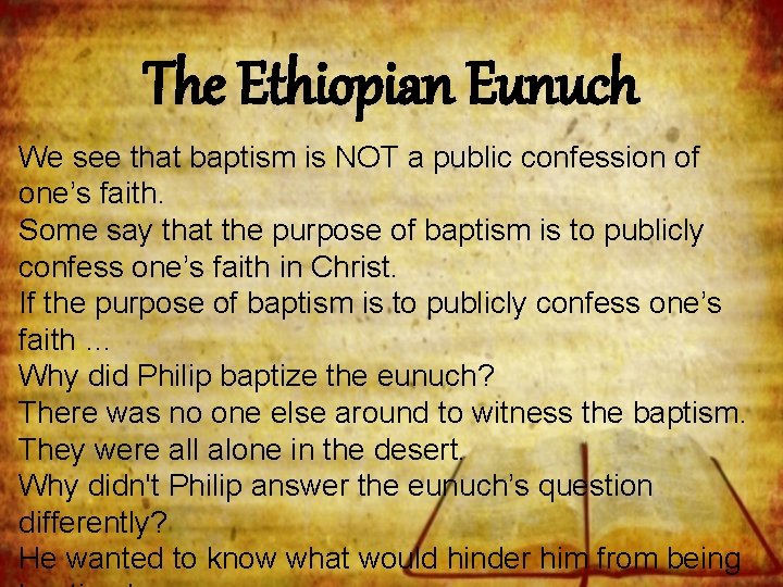 The Ethiopian Eunuch We see that baptism is NOT a public confession of one’s