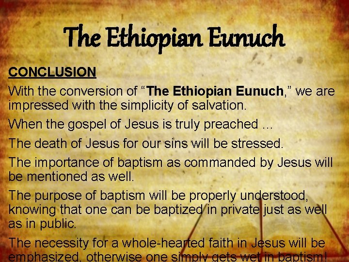 The Ethiopian Eunuch CONCLUSION With the conversion of “The Ethiopian Eunuch, ” we are