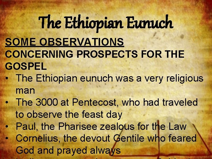 The Ethiopian Eunuch SOME OBSERVATIONS CONCERNING PROSPECTS FOR THE GOSPEL • The Ethiopian eunuch