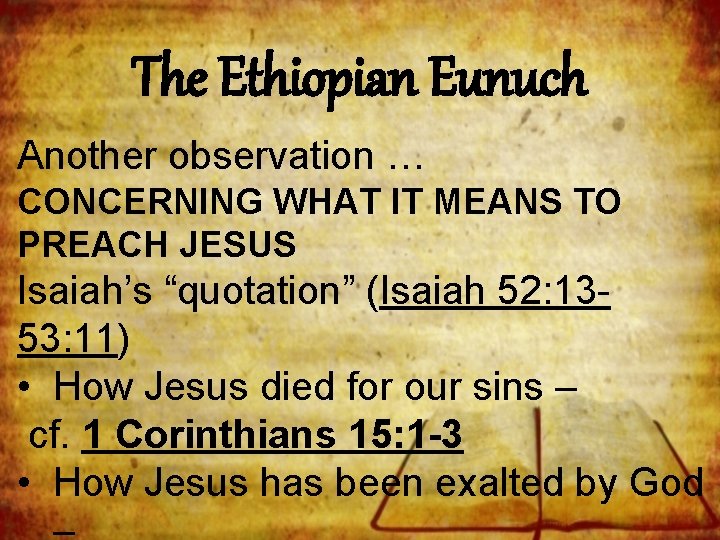 The Ethiopian Eunuch Another observation … CONCERNING WHAT IT MEANS TO PREACH JESUS Isaiah’s