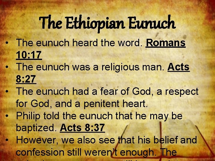 The Ethiopian Eunuch • The eunuch heard the word. Romans 10: 17 • The