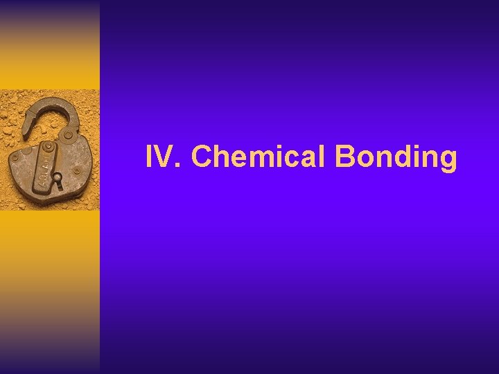 IV. Chemical Bonding 