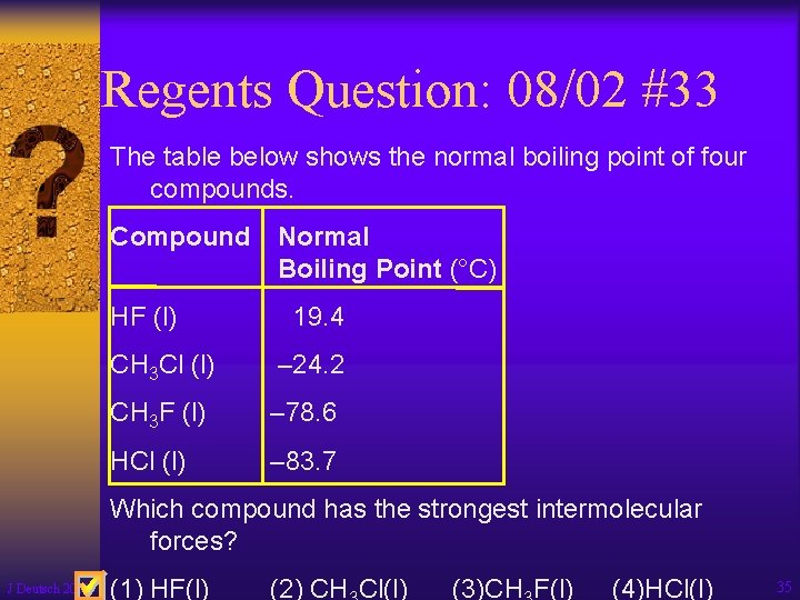 Regents Question: 08/02 #33 The table below shows the normal boiling point of four