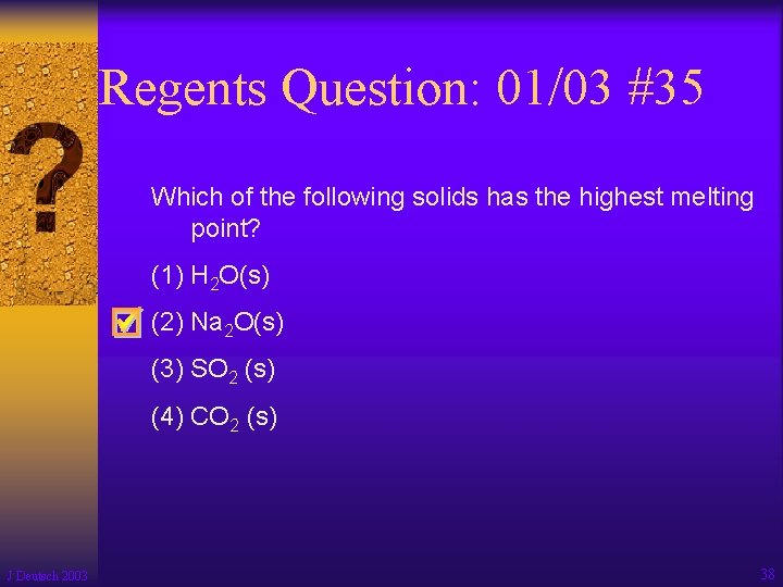 Regents Question: 01/03 #35 Which of the following solids has the highest melting point?
