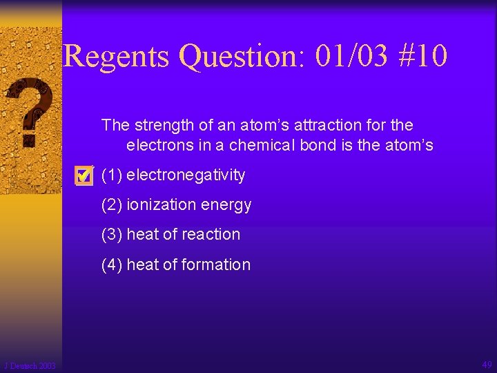 Regents Question: 01/03 #10 The strength of an atom’s attraction for the electrons in