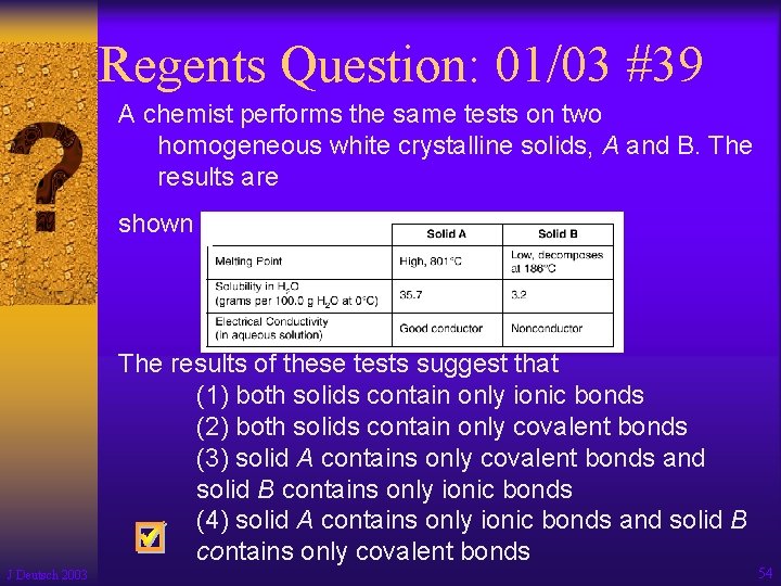 Regents Question: 01/03 #39 A chemist performs the same tests on two homogeneous white