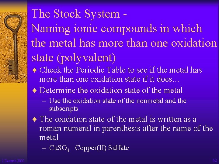 The Stock System Naming ionic compounds in which the metal has more than one