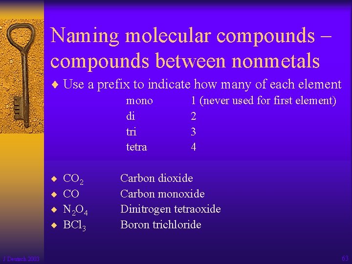 Naming molecular compounds – compounds between nonmetals ¨ Use a prefix to indicate how