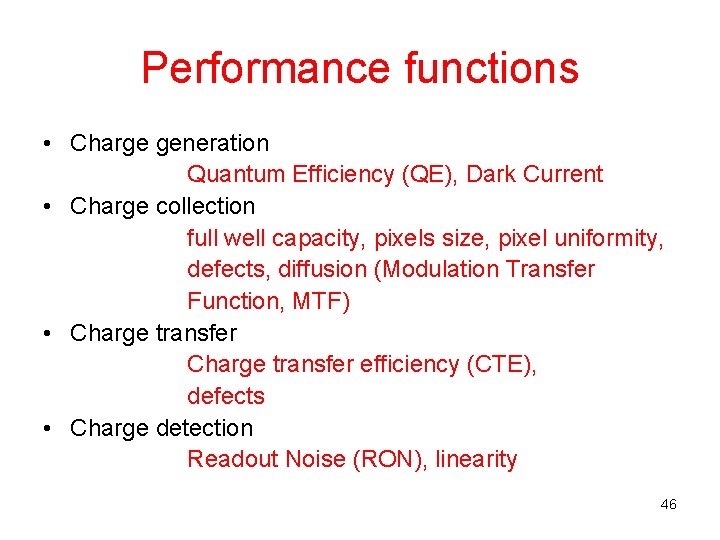 Performance functions • Charge generation Quantum Efficiency (QE), Dark Current • Charge collection full