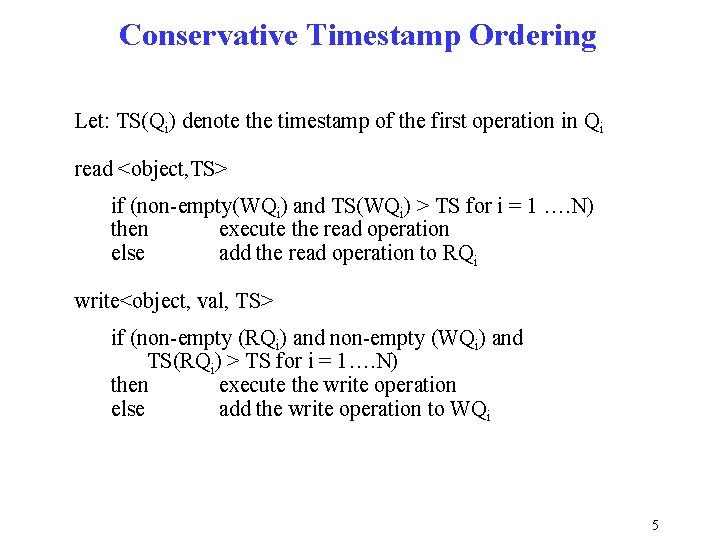 Conservative Timestamp Ordering Let: TS(Qi) denote the timestamp of the first operation in Qi Conservative Timestamp Ordering Let: TS(Qi) denote the timestamp of the first operation in Qi