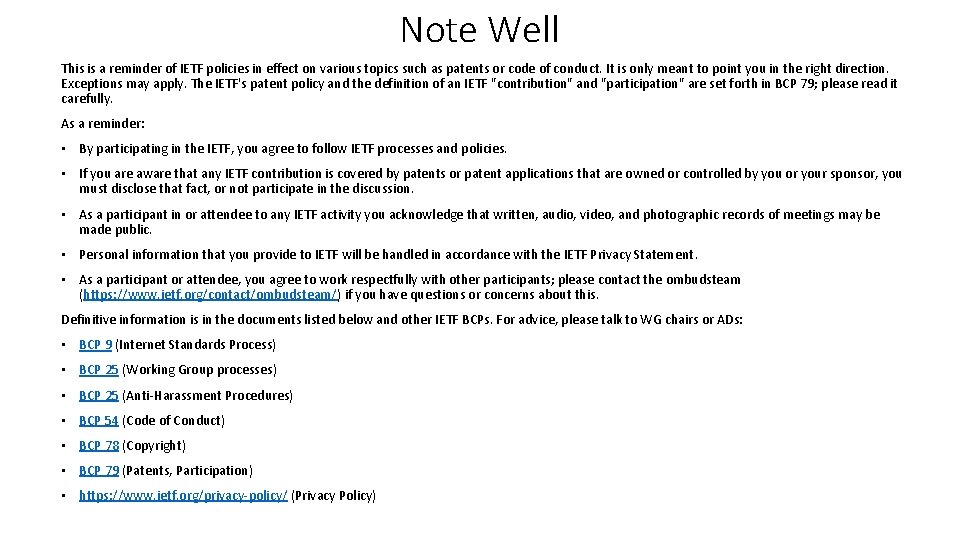 Note Well This is a reminder of IETF policies in effect on various topics