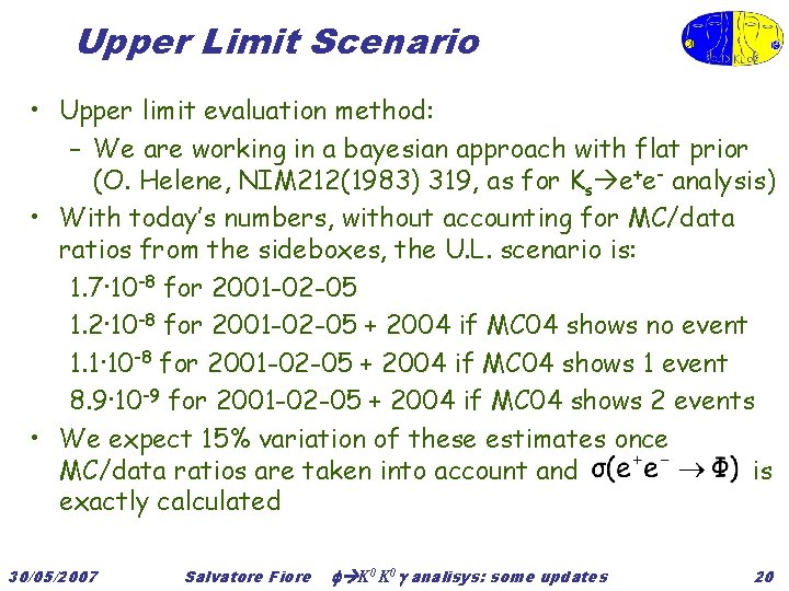 Upper Limit Scenario • Upper limit evaluation method: – We are working in a
