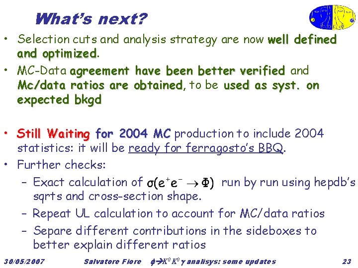 What’s next? • Selection cuts and analysis strategy are now well defined and optimized