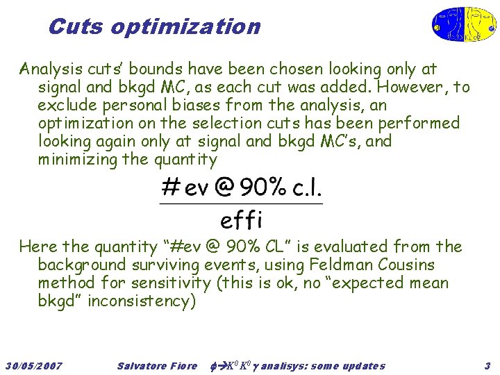 Cuts optimization Analysis cuts’ bounds have been chosen looking only at signal and bkgd