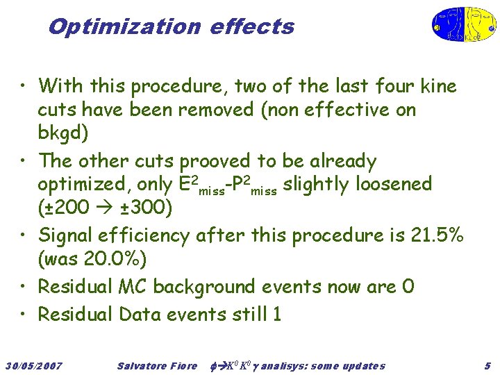 Optimization effects • With this procedure, two of the last four kine cuts have