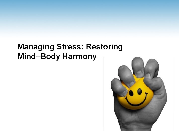 Managing Stress: Restoring Mind–Body Harmony 