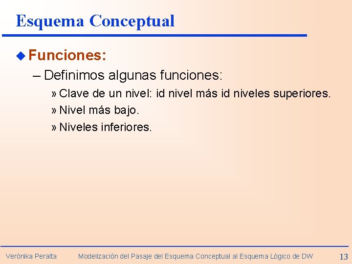 Esquema Conceptual u Funciones: – Definimos algunas funciones: » Clave de un nivel: id