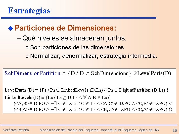 Estrategias u Particiones de Dimensiones: – Qué niveles se almacenan juntos. » Son particiones