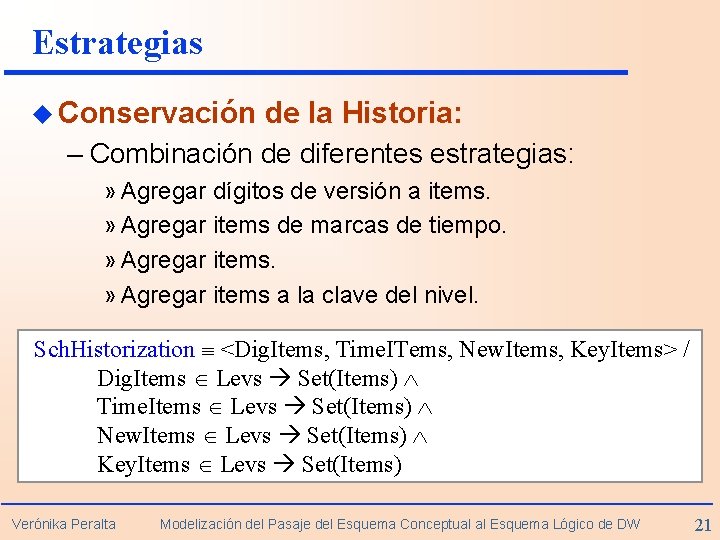 Estrategias u Conservación de la Historia: – Combinación de diferentes estrategias: » Agregar dígitos