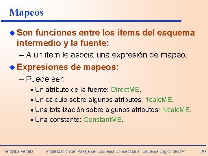 Mapeos u Son funciones entre los items del esquema intermedio y la fuente: –