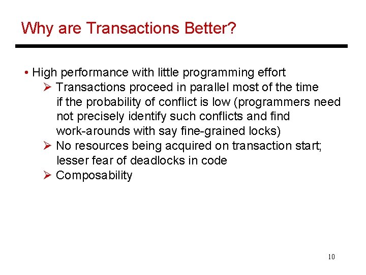 Why are Transactions Better? • High performance with little programming effort Ø Transactions proceed