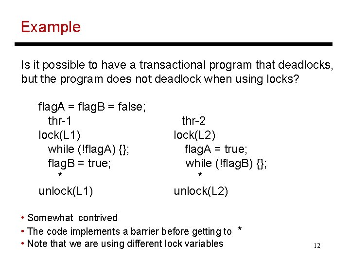 Example Is it possible to have a transactional program that deadlocks, but the program