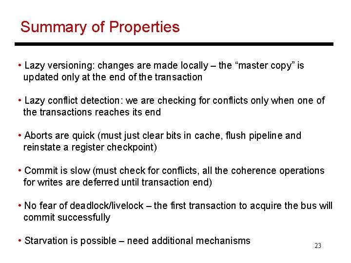 Summary of Properties • Lazy versioning: changes are made locally – the “master copy”
