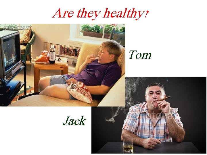 Are they healthy? Tom diet Jack exercis e 