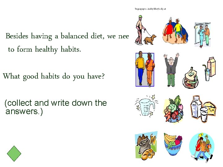Besides having a balanced diet, we need to form healthy habits. What good habits