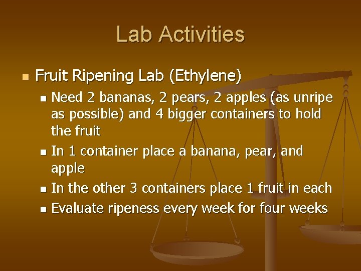 Lab Activities n Fruit Ripening Lab (Ethylene) Need 2 bananas, 2 pears, 2 apples