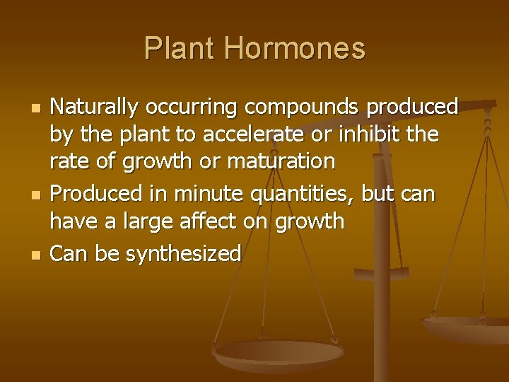 Plant Hormones n n n Naturally occurring compounds produced by the plant to accelerate