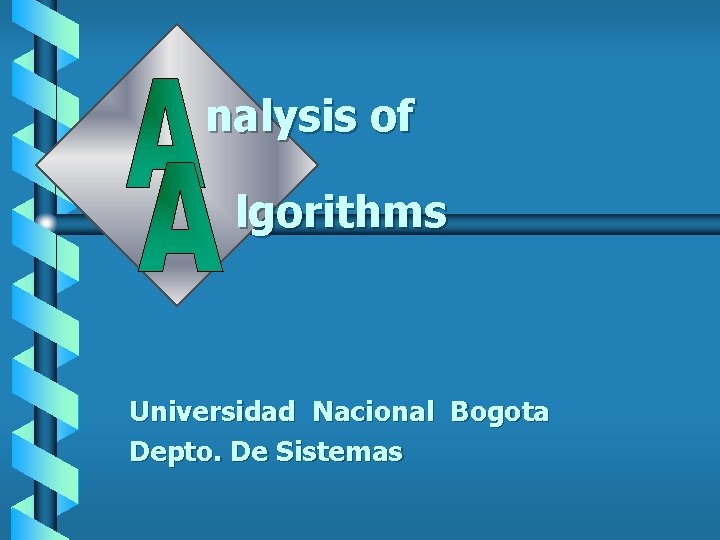 nalysis of lgorithms Universidad Nacional Bogota Depto. De Sistemas 