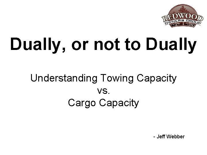 Dually, or not to Dually Understanding Towing Capacity vs. Cargo Capacity - Jeff Webber