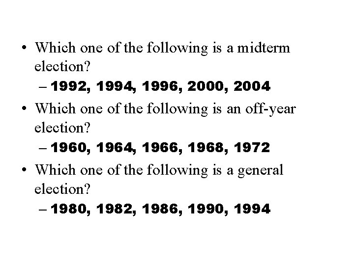  • Which one of the following is a midterm election? – 1992, 1994,