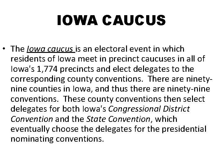 IOWA CAUCUS • The Iowa caucus is an electoral event in which residents of