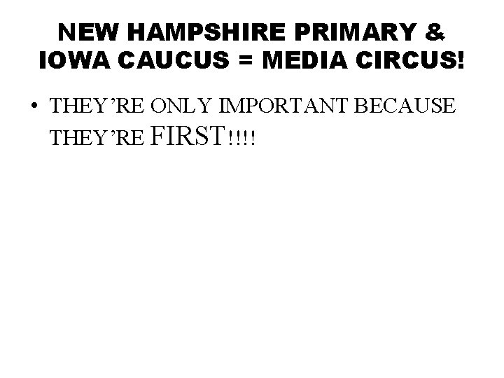 NEW HAMPSHIRE PRIMARY & IOWA CAUCUS = MEDIA CIRCUS! • THEY’RE ONLY IMPORTANT BECAUSE